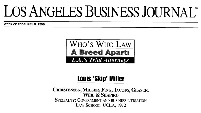Skip Miller Honored Among “Who’s Who in L.A. Law” 1999 by Los Angeles Business Journal